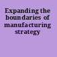 Expanding the boundaries of manufacturing strategy