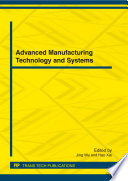 Advanced manufacturing technology and systems : selected, peer reviewed papers from the 2012 International Conference on Advanced Manufacturing Technology and Systems (AMTS 2012), April 17, 2012, Wuhan, China /