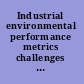 Industrial environmental performance metrics challenges and opportunities /