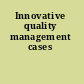 Innovative quality management cases