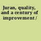 Juran, quality, and a century of improvement /