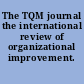 The TQM journal the international review of organizational improvement.