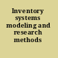 Inventory systems modeling and research methods /