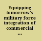 Equipping tomorrow's military force integration of commercial and military manufacturing in 2010 and beyond /