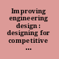 Improving engineering design : designing for competitive advantage /