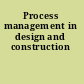 Process management in design and construction