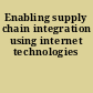 Enabling supply chain integration using internet technologies