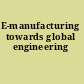 E-manufacturing towards global engineering