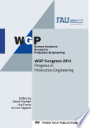 WGP congress 2014 : progress in production engineering : selected, peer reviewed papers from the 2014 WGP Congress, September 9-10, 2014, Erlangen, Germany /