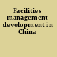 Facilities management development in China