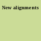 New alignments