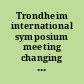 Trondheim international symposium meeting changing user demands through adaptability /