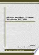 Advanced materials and processing technologies : IFMPT 2014 : selected, peer reviewed papers from the 2014 International Forum on Materials Processing Technology (IFMPT 2014), January 18-19, 2014, Guangzhou, China /