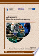 Advances in manufacturing engineering : selected, peer reviewed papers from the Conference on Future Engineering, September 25-26, 2014, Korytnica, Poland /