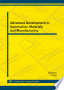 Advanced development in automation, materials and manufacturing : selected, peer reviewed papers from the 2014 International Conference on Mechatronics, Materials and Manufacturing (ICMMM 2014), August 2-4, 2014, Chengdu, China /