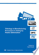 Tribology in manufacturing processes and joining by plastic deformation : selected, peer reviewed papers from the 6th International Conference on Tribology in Manufacturing Processes & Joining by Plastic Deformation, June 22-24, 2014, Darmstadt, Germany /
