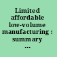 Limited affordable low-volume manufacturing : summary of a workshop /