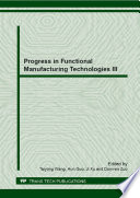 Progress in functional manufacturing technologies III /