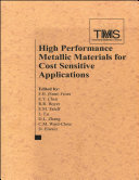 High performance metallic materials for cost sensitive applications  : proceedings of a symposium sponsored by the Structural Materials Committee and the Titanium Committee of the Structural Materials Division (SMD) of TMS (The Minerals, Metals & Materials Society), held during the TMS 2002 Annual Meeting in Seattle, Washington, February 17-21, 2002 /