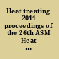 Heat treating 2011 proceedings of the 26th ASM Heat Treating Society Conference : October 31-November 2, 2011, Duke Energy Convention Center, Cincinnati, Ohio, USA /