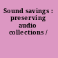 Sound savings : preserving audio collections /