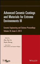 Advanced ceramic coatings and materials for extreme environments III : a collection of papers presented at the 37th International Conference on advanced ceramics and composites January 27-February 1, 2013 Daytona Beach, Florida /