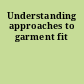 Understanding approaches to garment fit