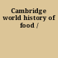 Cambridge world history of food /