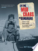 Eating mud crabs in Kandahar stories of food during wartime by the world's leading correspondents /