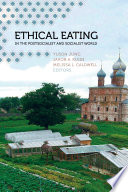 Ethical eating in the postsocialist and socialist world /