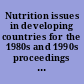 Nutrition issues in developing countries for the 1980s and 1990s proceedings of a symposium /