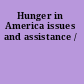 Hunger in America issues and assistance /