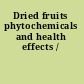 Dried fruits phytochemicals and health effects /