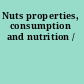 Nuts properties, consumption and nutrition /