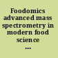 Foodomics advanced mass spectrometry in modern food science and nutrition /