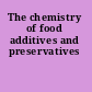 The chemistry of food additives and preservatives