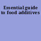 Essential guide to food additives