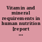 Vitamin and mineral requirements in human nutrition [report of a joint FAO/WHO expert consultation, Bangkok, Thailand, 21-30 September 1998 /