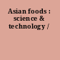 Asian foods : science & technology /