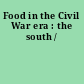 Food in the Civil War era : the south /