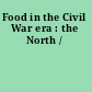 Food in the Civil War era : the North /