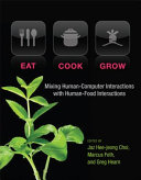 Eat, cook, grow mixing human-computer interactions with human-food interactions /