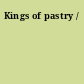 Kings of pastry /