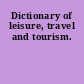 Dictionary of leisure, travel and tourism.