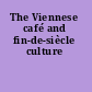 The Viennese café and fin-de-siècle culture