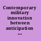 Contemporary military innovation between anticipation and adaption /