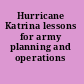 Hurricane Katrina lessons for army planning and operations /