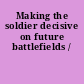 Making the soldier decisive on future battlefields /