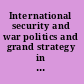 International security and war politics and grand strategy in the 21st century /