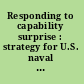 Responding to capability surprise : strategy for U.S. naval forces /